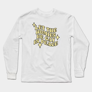 Let The Homies Be Gay In Peace (Yellow) Long Sleeve T-Shirt